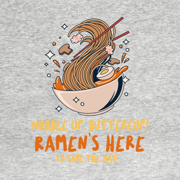 Noodle up, buttercup! Ramen's here to save the day! T-Shirt by Pine-Cone-Art